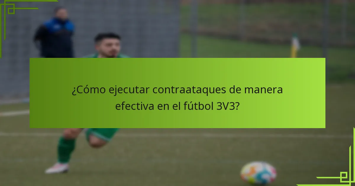 ¿Cómo ejecutar contraataques de manera efectiva en el fútbol 3V3?
