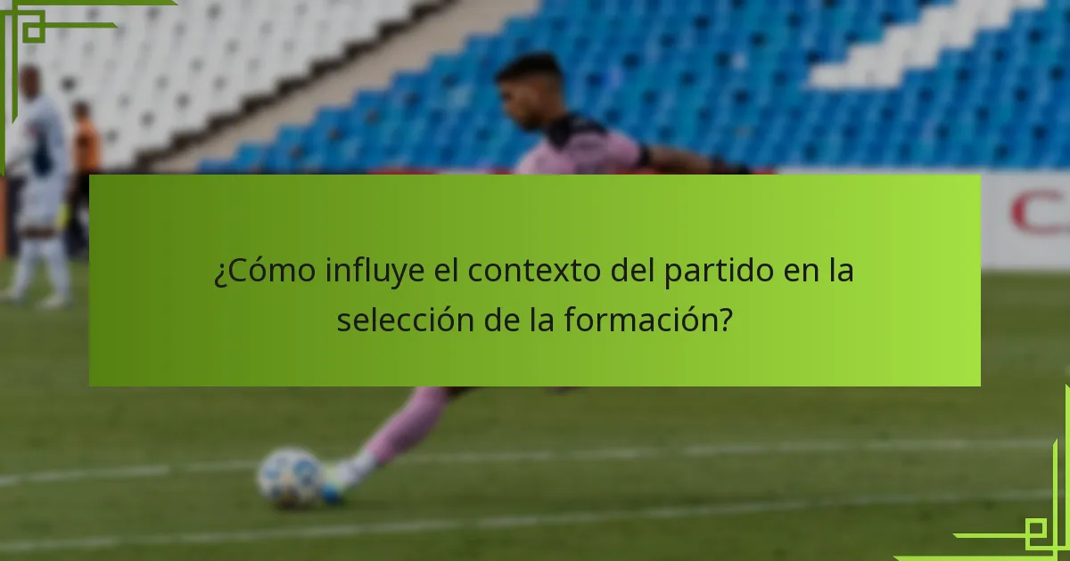 ¿Cómo influye el contexto del partido en la selección de la formación?