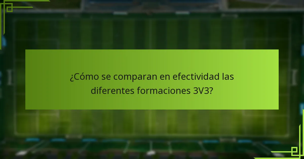 ¿Cómo se comparan en efectividad las diferentes formaciones 3V3?