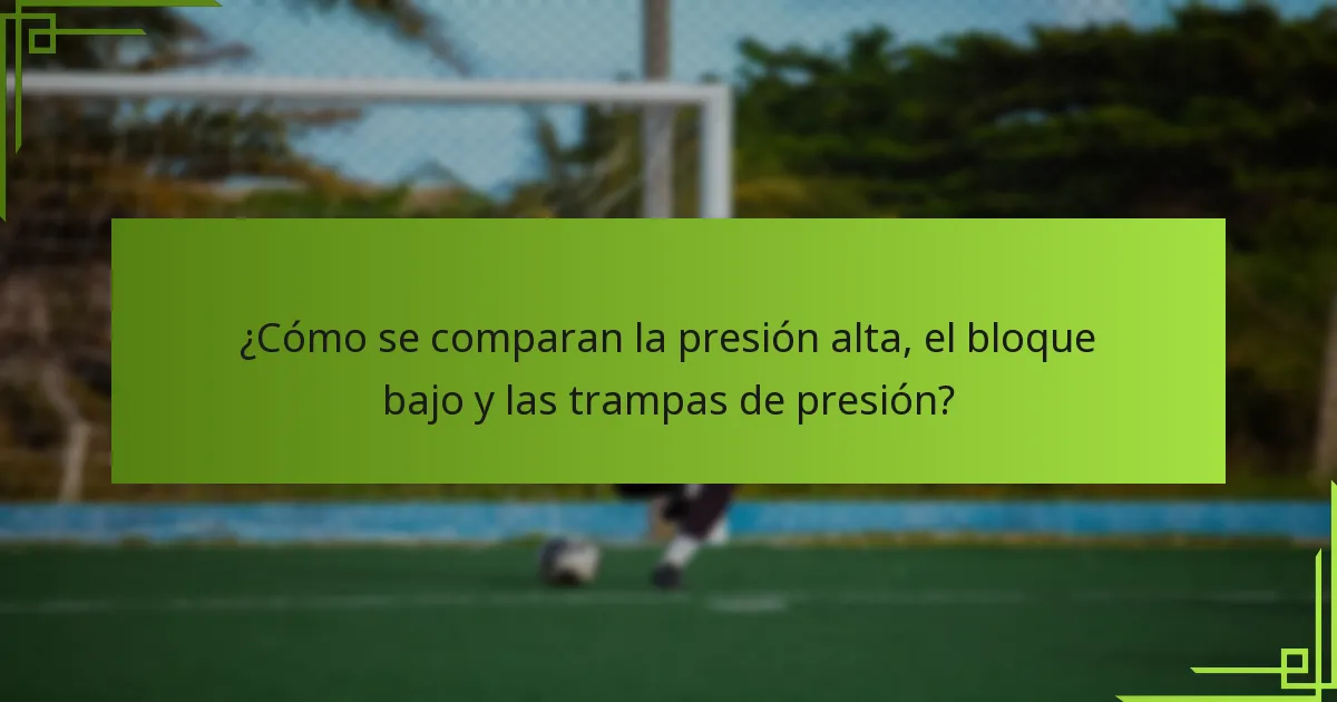 ¿Cómo se comparan la presión alta, el bloque bajo y las trampas de presión?