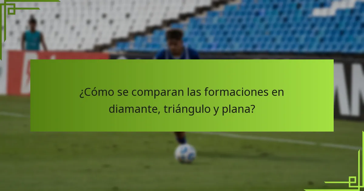 ¿Cómo se comparan las formaciones en diamante, triángulo y plana?
