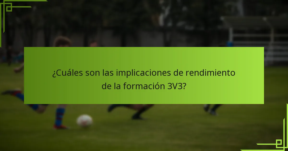 ¿Cuáles son las implicaciones de rendimiento de la formación 3V3?