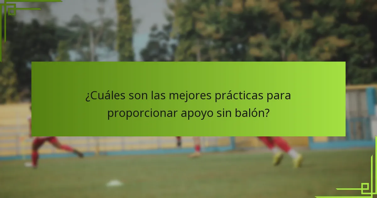¿Cuáles son las mejores prácticas para proporcionar apoyo sin balón?