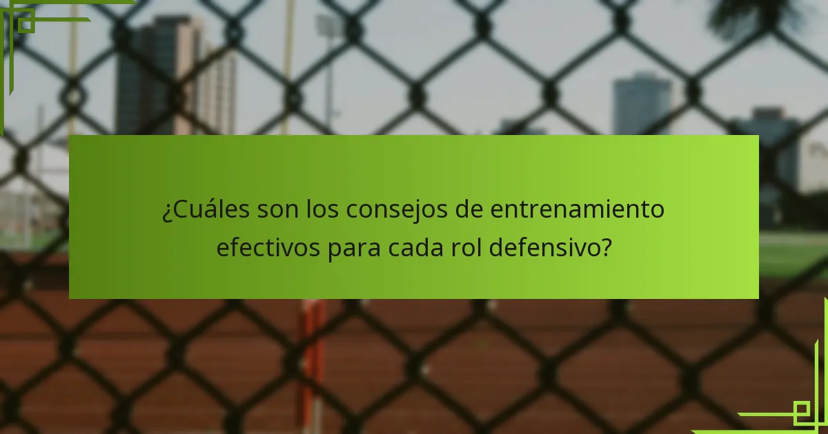 ¿Cuáles son los consejos de entrenamiento efectivos para cada rol defensivo?