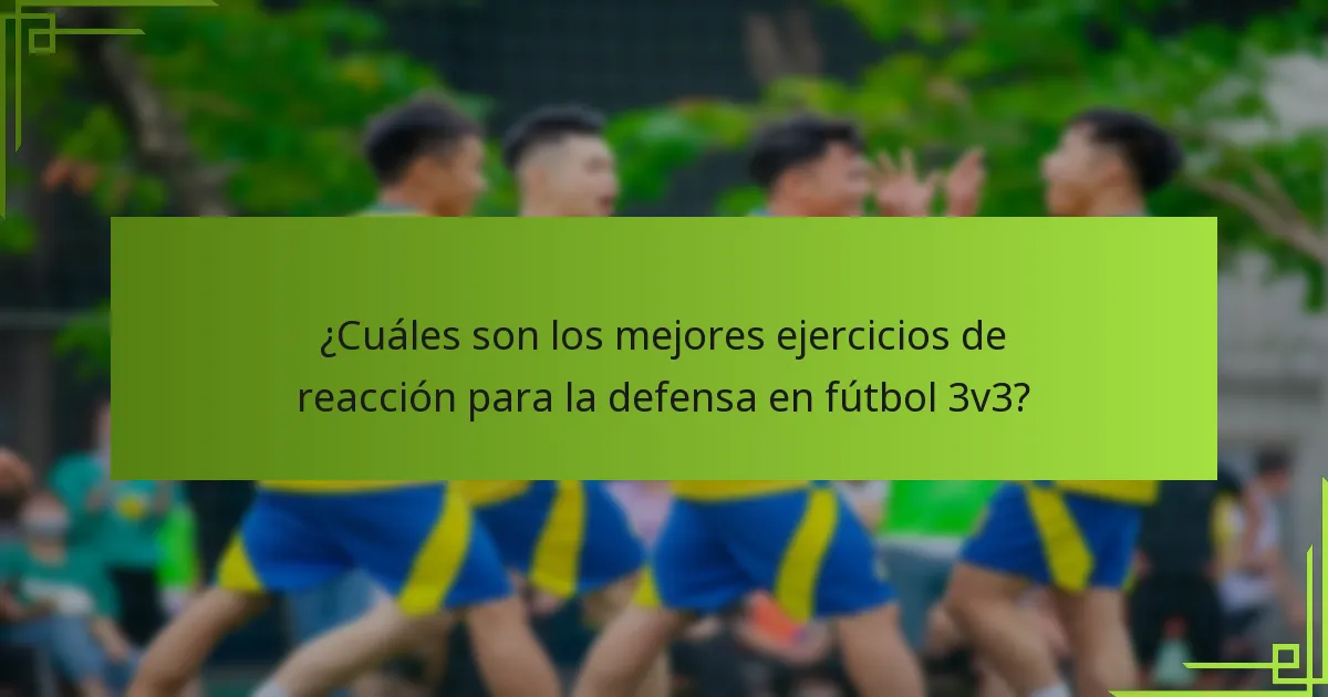 ¿Cuáles son los mejores ejercicios de reacción para la defensa en fútbol 3v3?