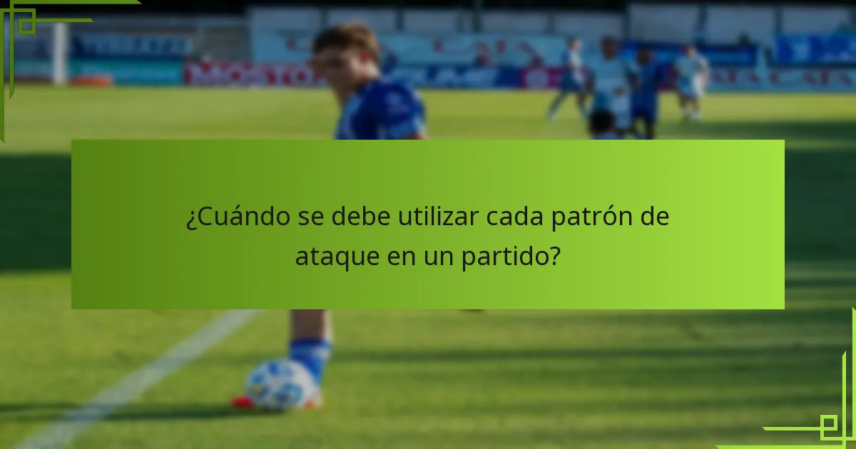 ¿Cuándo se debe utilizar cada patrón de ataque en un partido?