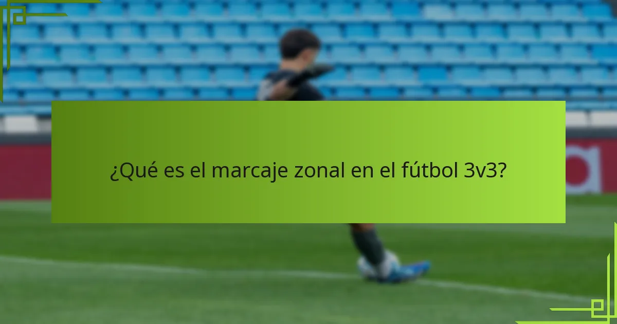 ¿Qué es el marcaje zonal en el fútbol 3v3?