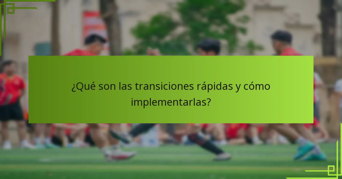 ¿Qué son las transiciones rápidas y cómo implementarlas?